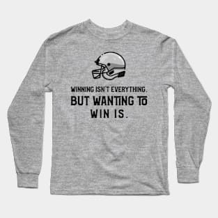 Winning Isn't Everything, Bu Wanting To Win Is Long Sleeve T-Shirt